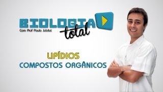 Lipídios - Compostos Orgânicos - Prof. Paulo Jubilut