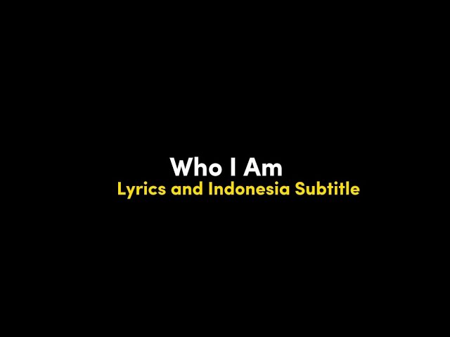 Who I Am - Alan Walker, Putri Ariani & Peder Elias Lirik dan Terjemahan class=