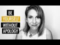 How To Be Yourself Without Apology