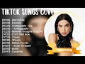 TIKTOK Songs Cover Hot TikTok Songs Playlist 2023 🎵 Chilling With Acoustic Songs