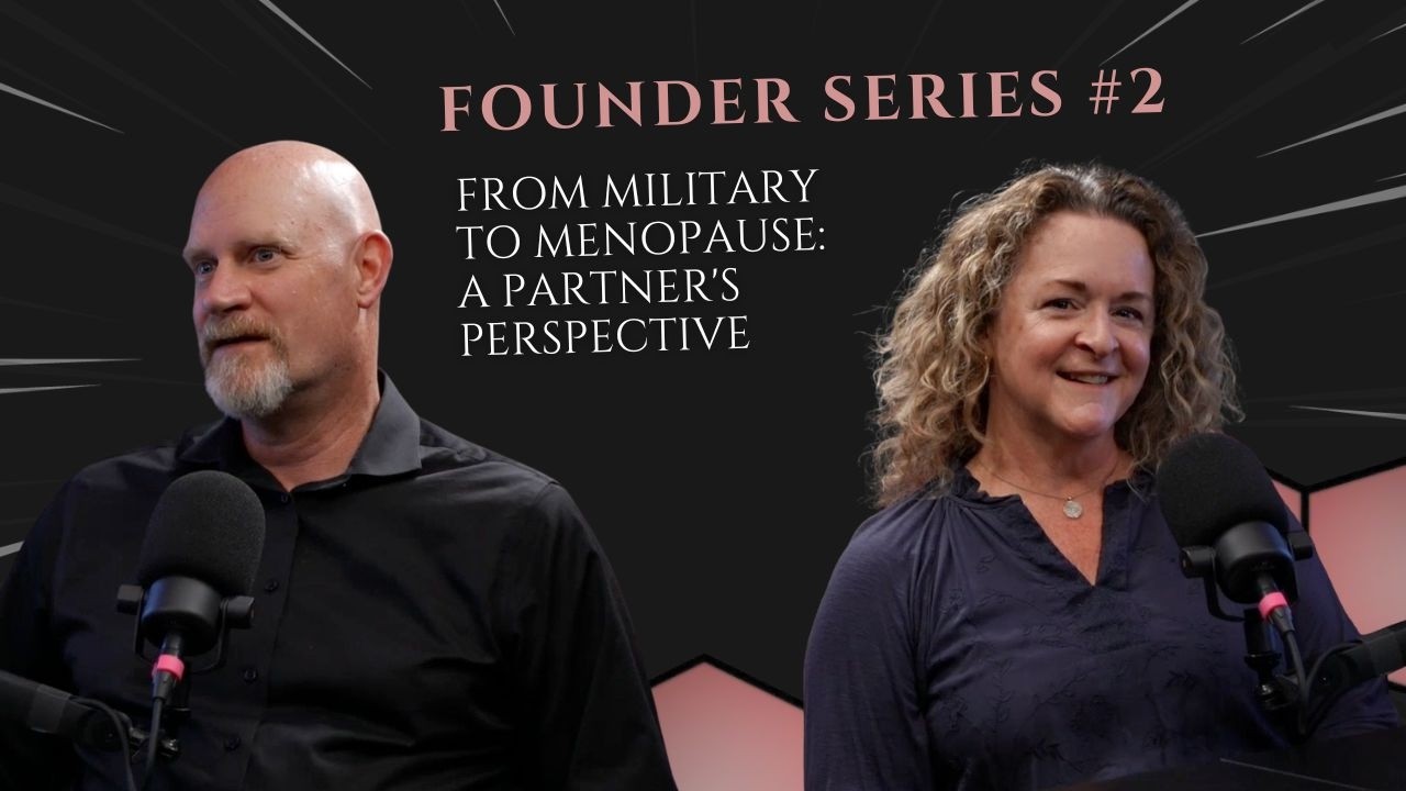 From Military to Menopause: A Partner's Perspective