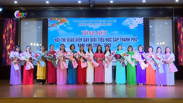 Tổng kết hội thi giáo viên dạy giỏi tiểu học cấp Thành phố
