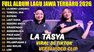 Download lagu FULL ALBUM LILAKNO LUNGAKU, TUNGGAL EKA - LA TASYA FULL ALBUM - PLAYLIST LAGU JAWA TERBARU 2026