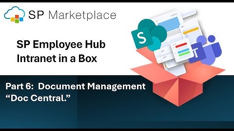 SP Employee Hub (Intranet in a Box) Part 6:   Document Management - "Doc Central!"
