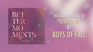 Watch Boys Of Fall Giving Up video