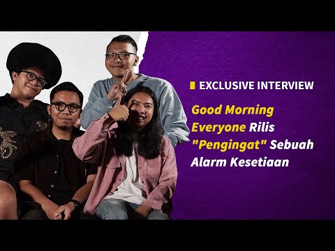 Exclusive Interview : Cerita Good Morning Everyone Tentang Arti Nama, Cinta, dan "Pengingat"