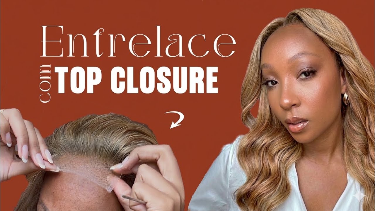 COMO FIZ ENTRELACE COM TOP CLOSURE✨