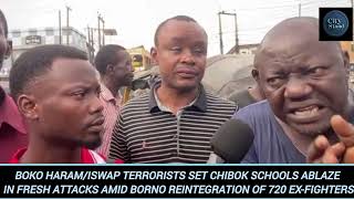 TERRORISTS SET CHIBOK SCHOOLS ABLAZE IN FRESH ATTACKS AMID BORNO REINTEGRATION OF 720 EX-FIGHTERS