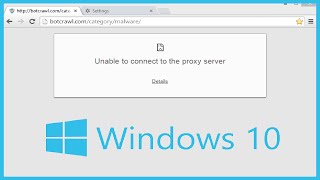 (WINDOWS 10) 'Unable to connect to proxy server' fix