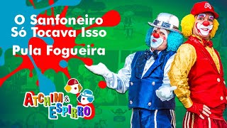 O Sanfoneiro Só Tocava Isso E Pula Fogueira - Arraial Do Atchim E Espirro