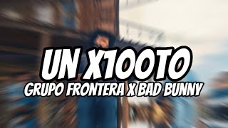 Grupo Frontera x Bad Bunny - un x100to (Letra/Lyrics)