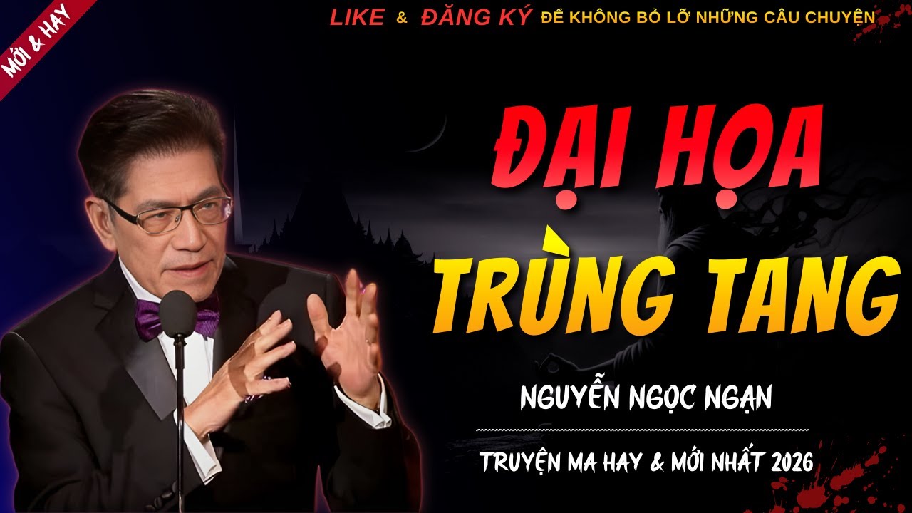 CHUYỆN MA MỚI | ĐẠI HỌA TRÙNG TANG || Truyện Ma Nguyễn Ngọc Ngạn Kể Hay Và Mới Nhất 2026