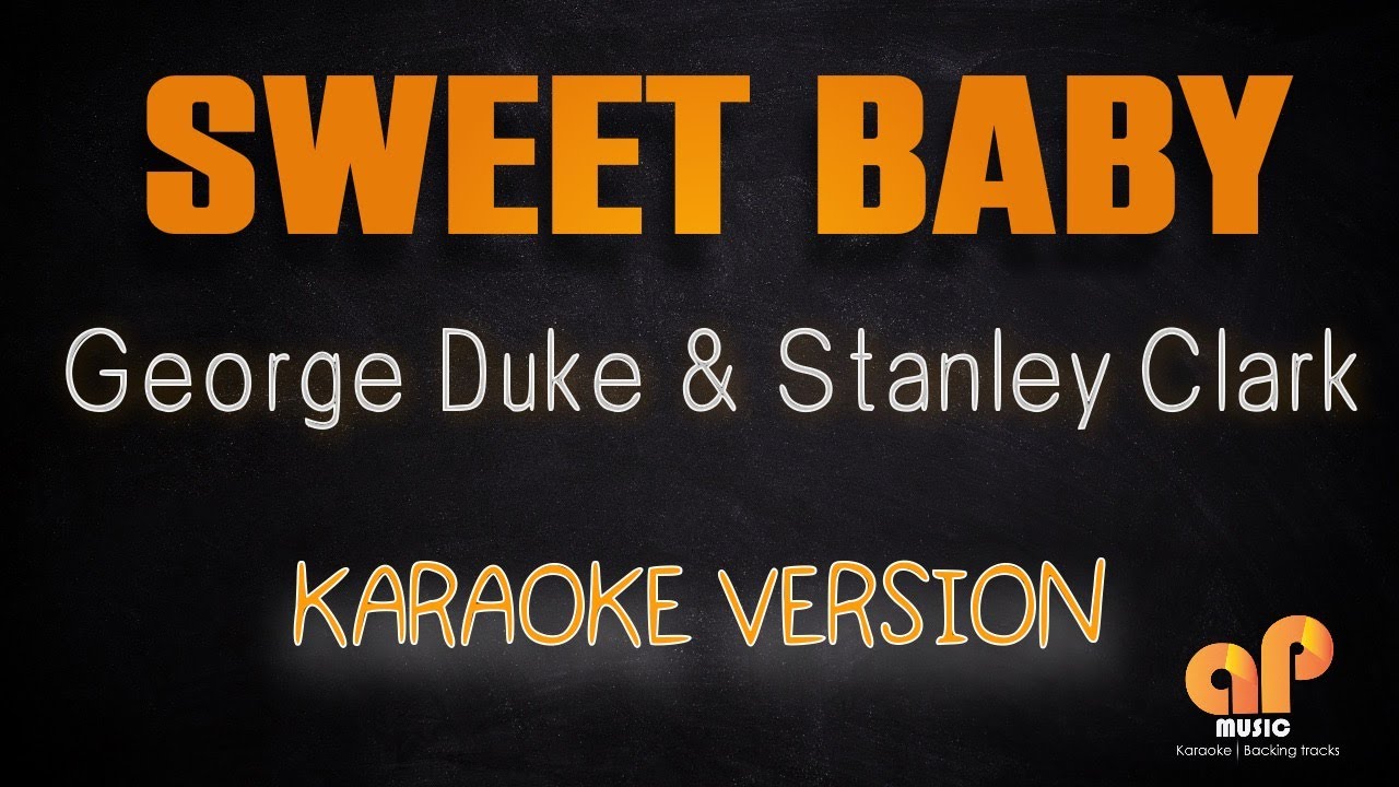SWEET BABY - George Duke (KARAOKE HQ VERSION) SWEET BABY - George Duke (KARAOKE HQ VERSION)