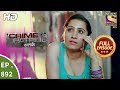 Crime Patrol - Ep 892 - Full Episode - 3rd February, 2018