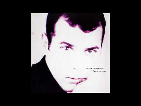 Paul Rutherford - I Want Your Love (Extended Mix)