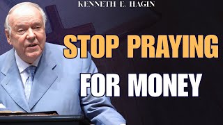 STOP PRAYING FOR MONEY: ACTIVATE GOD'S POWER TO GET WEALTH | Kenneth E. Hagin