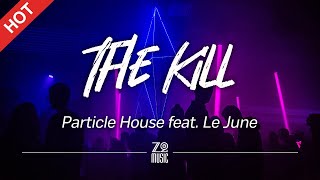 Video thumbnail of "Particle House - The Kill (feat. Le June) [Lyrics / HD] | Featured Indie Music 2021"