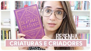 Criaturas e criadores • Book Review | Dreeh Leal