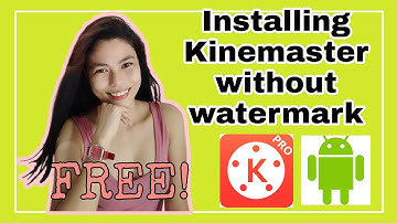 HOW TO INSTALL KINEMASTER WITHOUT WATERMARK for Android users