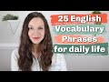 25 Advanced English Vocabulary Phrases For DAILY LIFE 25 Advanced English Vocabulary Phrases For DAILY LIFE