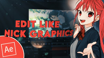 How to Edit Like Nick Graphics - After Effects AMV Tutorial