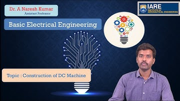 Construction of DC Machine by Dr. A Naresh Kumar