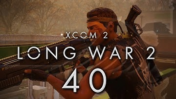 XCOM 2 LONG WAR 2 #40 LONG WAR 2 - Gameplay / Let