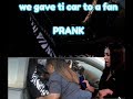 WE GAVE YOUR CAR TO A FAN PRANK ON TI FROM THE TAYLORGIRLZ (A MUST SEE)