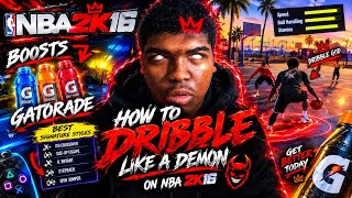 🔥 HOW TO DRIBBLE LIKE A DEMON ON NBA 2K16! (BEST SIGS   BOOSTS   GATORADE)