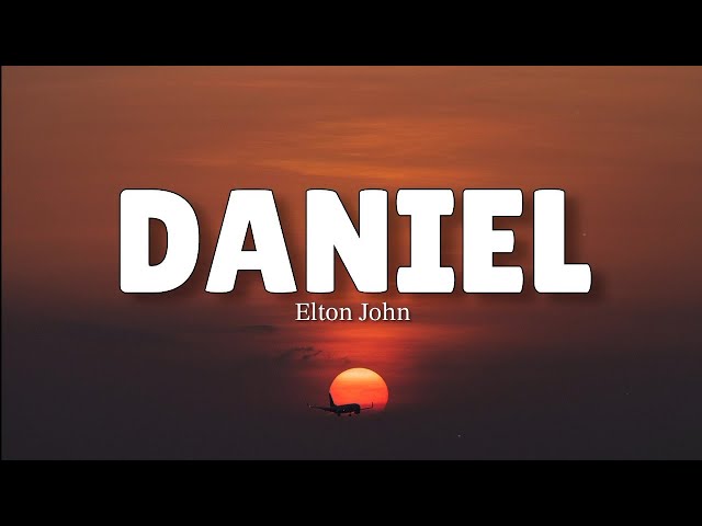 Daniel (LYRICS) by Elton John ♪ class=