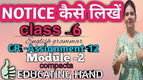 How to write NOTICE in English grammar for class 6? CR -Assignment-12, compacta 