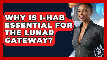 Why Is I-Hab Essential For The Lunar Gateway? - All About Astronauts