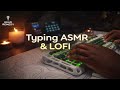Cozy ASMR, Relaxing Typing, Chill Lofi beats!