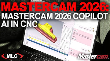 Mastercam 2026 Copilot | AI Is Revolutionizing CNC Manufacturing