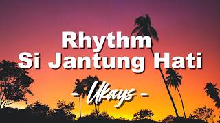 Ukays - Rhythm Si Jantung Hati ( Lirik )
