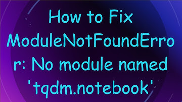 How to Fix ModuleNotFoundError: No module named 