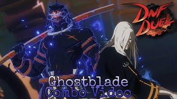 Ghostblade Combo Video - DNF DUEL