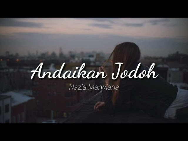 Andaikan Jodoh - Nazia Marwiana lirik lagu class=