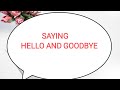 SAYING HELLO AND GOODBYE Basic Phrases