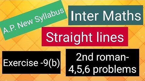 Inter Maths - A.P. New Syllabus- Straight lines - Exercise -9(b) - 2nd roman - 4,5,6 problems 