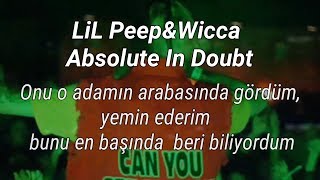 Lil Peep & Wicca - Absolute In Doubt (Türkçe Çeviri)