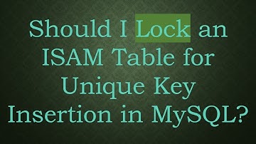 Should I Lock an ISAM Table for Unique Key Insertion in MySQL?