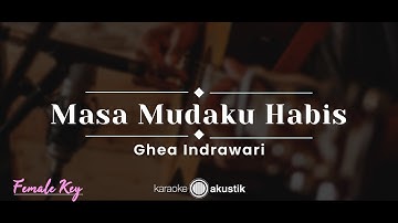Masa Mudaku Habis – Ghea Indrawari (KARAOKE AKUSTIK - ORIGINAL KEY)