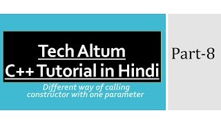 Different way of constructor calling with one Parameter in C++ | C++ Tutorial in Hindi | Part 8