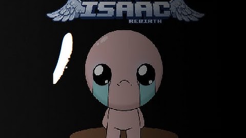 The Binding of Isaac: Rebirth (Part 1) I Suck