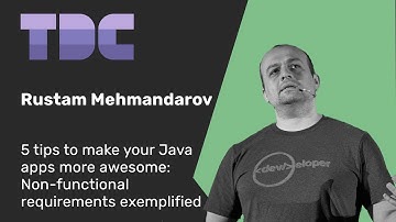 Rustam Mehmandarov - 5 tips for your Java apps: Non-functional requirements exemplified - TDC 2024