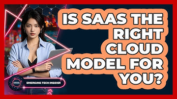 Is SaaS The Right Cloud Model For You? - Emerging Tech Insider