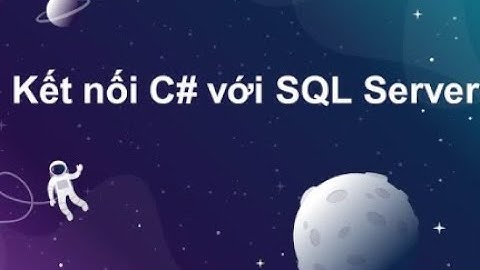 Hướng dẫn kết nối C# với SQLServer (Bài 2)