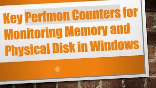 Key Perfmon Counters for Monitoring Memory and Physical Disk in Windows