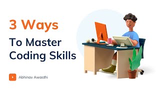 3 Ways To Master Coding Skills